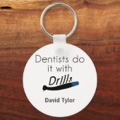 Porte-clés Les dentistes le font avec des perceuses (Recto)