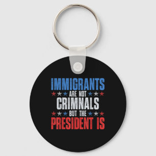 Porte-clés Les Immigrants Ne Sont Pas Des Criminels, Mais Le