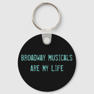 Porte-clés Les musicaux de Broadway sont mon porte - clé de
