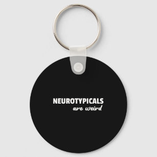 Porte-clés Les neurotypiques sont bizarres Citation drôle sur