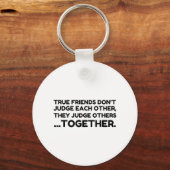 Porte-clés Les Véritables Amis Ne Se Jugent Pas Les Uns Les A (Recto)