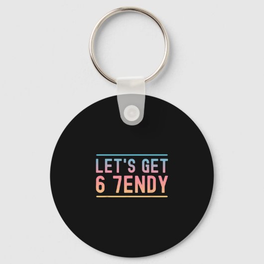 Porte-clés Let's Get 6 7endy Funny Six Seven Meme Humor Aura  (Recto)