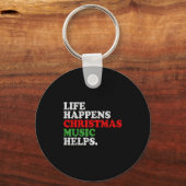 Porte-clés Life Happens Music Helps Funny Christmas Funny Men (Recto)