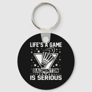 Porte-clés Life's A Game Badminton is Serious Coach Trainer O