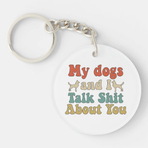 Porte-clés Like people bring their dogs and you talk about th