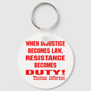 Porte-clés L'injustice devient la résistance à la loi devient