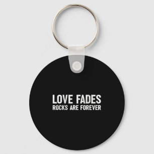 Porte-clés Love Fades Rocks Sont Pour Toujours Drôle Géologue
