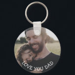 Porte-clés Love you Dad, Personalized Photo<br><div class="desc">This personalized picture key chain is a perfect gift for your dad for father's day or a birthday.</div>