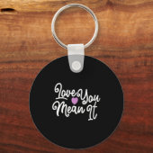 Porte-clés Love You Mean It Valentines Day Insrational Novelt (Recto)