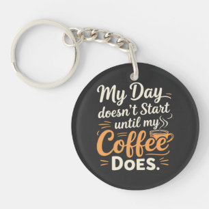 Porte-clés Ma journée ne commence pas avant que mon café ne c