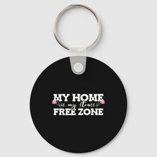 Porte-clés Ma maison est ma zone sans stress zone sans stress (Recto)