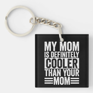 Porte-clés Ma mère est définitivement plus cool que votre mèr
