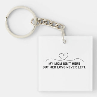 Porte-clés Ma mère n'est pas là mais son amour n'est jamais p