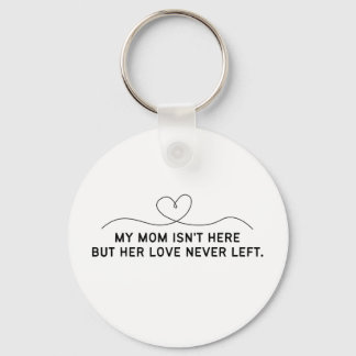 Porte-clés Ma mère n'est pas là mais son amour n'est jamais p