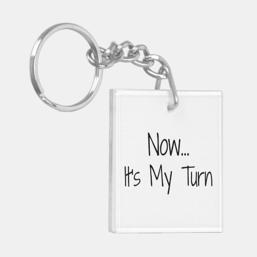Porte-clés "Maintenant... C'est mon tour" Phrase (Devant gauche)