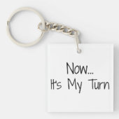 Porte-clés "Maintenant... C'est mon tour" Phrase (Devant)