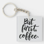 Porte-clés Mais d'abord Café | Typographie Chic Moderne Scrip (Devant)