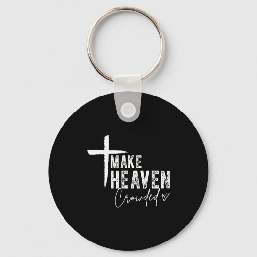 Porte-clés Make Heaven Crowded Christian Faith Design Evangel (Recto)