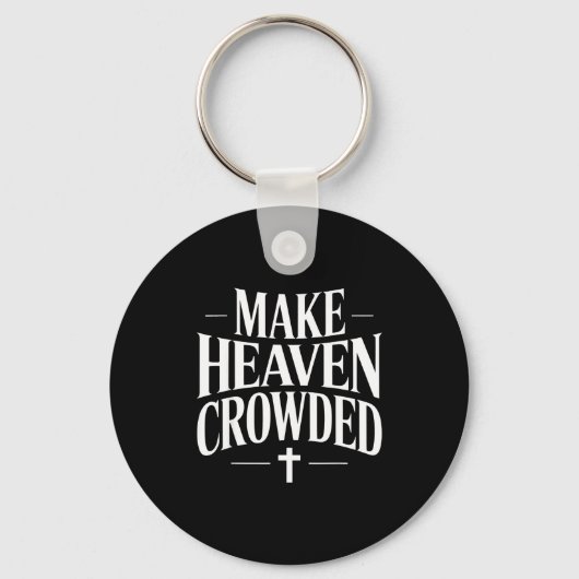 Porte-clés Make Heaven Crowded Christian Quote Design (Recto)