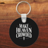 Porte-clés Make Heaven Crowded Christian Quote Design (Recto)