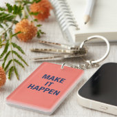 Porte-clés Make it happen motivational quote (Devant droit)