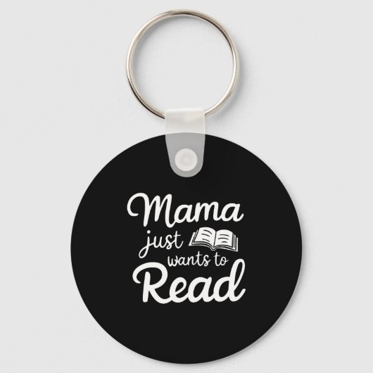 Porte-clés Mama Just Want To Read Book Lovers Bookish Reading (Recto)