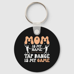 Porte-clés Maman est mon nom Tap Dance est mon jeu, danseur à
