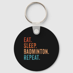 Porte-clés Manger Dormir Badminton Répéter Vintage Drôle Badm
