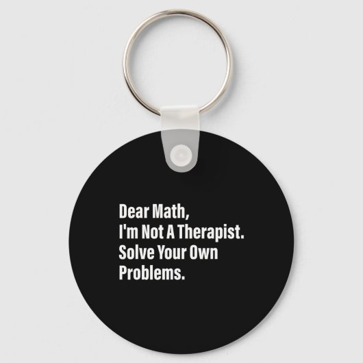 Porte-clés Math Humor Dear Math I'm Not A Therapist Solve You (Recto)