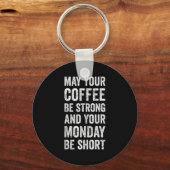 Porte-clés May Your Coffee Be Strong Funny Saying  (Recto)
