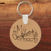 Porte-clés Mes sédiments exactement Porte - clés (Recto)