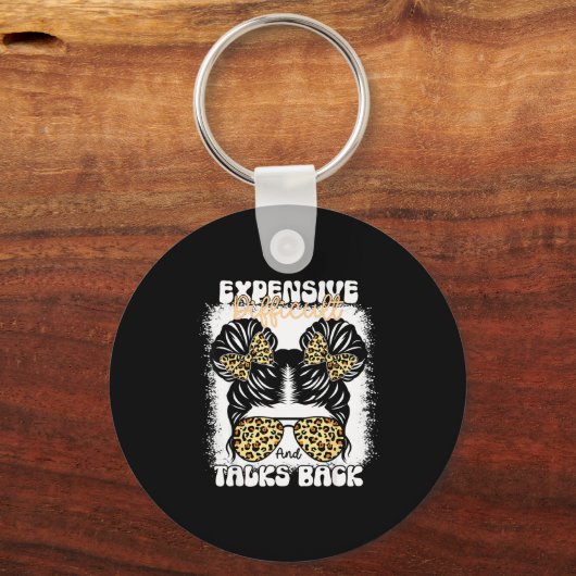 Porte-clés Messy Bun Funny Backtalk, Expensive Difficult And  (Recto)