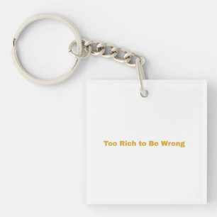 Porte-clés Minimalist Typography Art – “Too Rich to Be Wrong”
