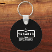 Porte-clés Mode Enseignant Café Requis – Drôle Éducateur Café (Recto)