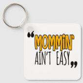 Porte-clés Mommin'Ain't Easy (Recto)