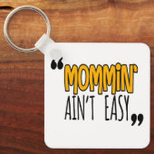 Porte-clés Mommin'Ain't Easy (Recto)