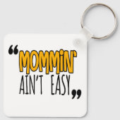 Porte-clés Mommin'Ain't Easy (Dos)