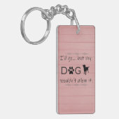 Porte-clés Mon chien ne le laisserait pas Porte - clé (Devant gauche)