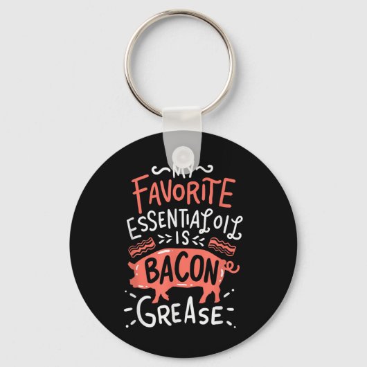 Porte-clés Mon Huile Essentielle Préférée Est Bacon Grease Bb (Recto)