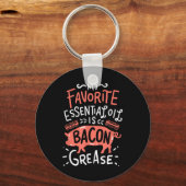 Porte-clés Mon Huile Essentielle Préférée Est Bacon Grease Bb (Recto)
