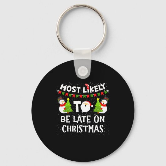 Porte-clés Most Likely To Be Late On Christmas Funny Family M (Recto)