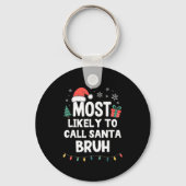 Porte-clés Most Likely To Call Santa Bruh Christmas Funny Xma (Recto)