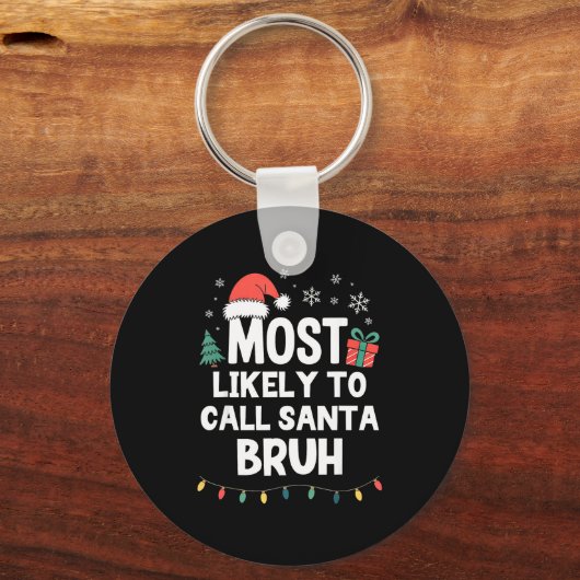 Porte-clés Most Likely To Call Santa Bruh Christmas Funny Xma (Recto)