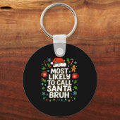 Porte-clés Most Likely To Call Santa Bruh Xmas Funny Family G (Recto)