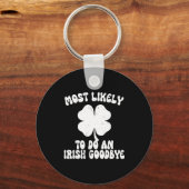 Porte-clés Most likely to do an irish goodbye funny st (Recto)