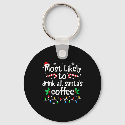 Porte-clés Most Likely To Drink All Santa's Coffee Christmas (Recto)