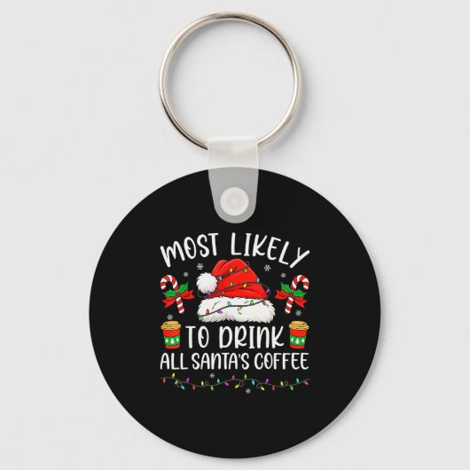Porte-clés Most Likely To Drink All Santa's Coffee Christmas (Recto)