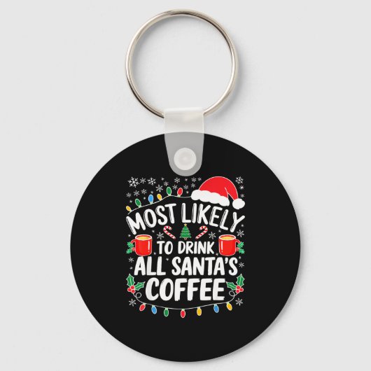 Porte-clés Most Likely To Drink All Santa's Coffee Shirt Chri (Recto)