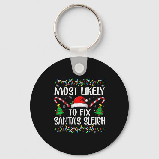 Porte-clés Most Likely To Fix Santa Sleigh Funny Xmas Family  (Recto)