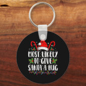 Porte-clés Most Likely To Give Santa A Hug Ing Family Xmas T (Recto)
